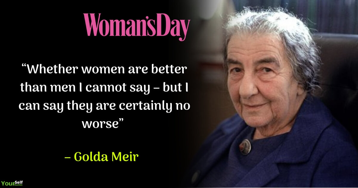 Womens Day Quote by Golda Meir